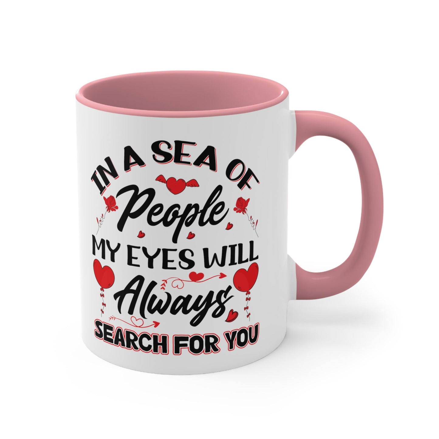 In a Sea of People, My Eyes Will Always Search for You - Two-Toned 11oz Coffee Mug