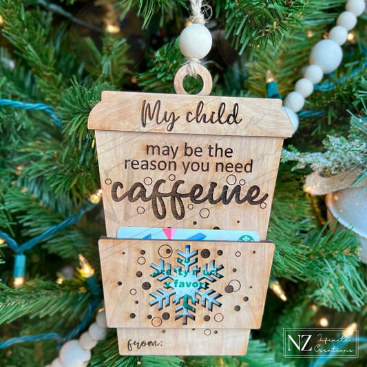 “My child may be the reason you need caffeine.” Coffee Cup - Gift Card Holder Ornament